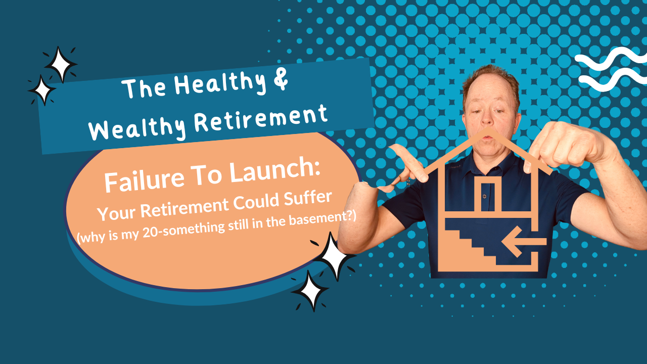 Ep. 15: Failure To Launch: Your Retirement Could Suffer (why is my 20-something still in the basement?)